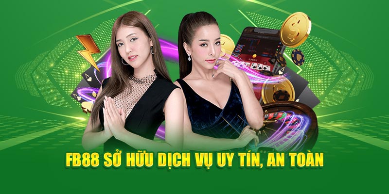 FB88 sở hữu dịch vụ uy tín, an toàn 