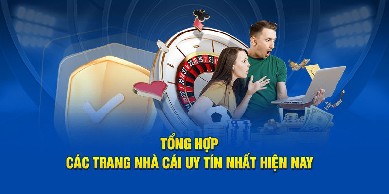 Tổng hợp các trang nhà cái uy tín nhất hiện nay