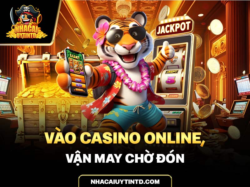 vào casino online - vận may chờ đợi