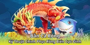 bắn cá rồng tại nhacaiuytin