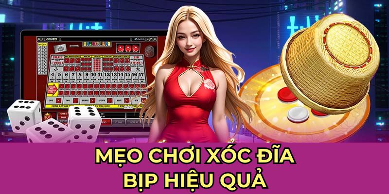 Mẹo chơi xóc đĩa bịp hiệu quả