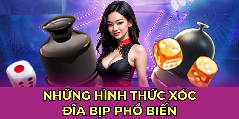 Những hình thức xóc đĩa bịp phổ biến